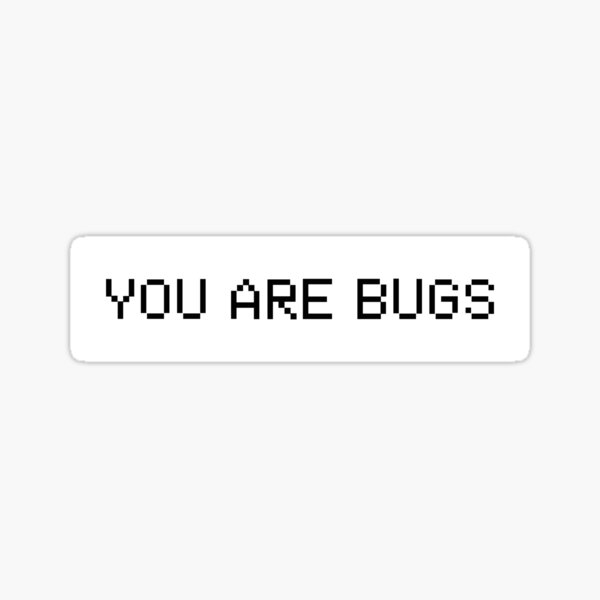 Item preview, You are bug | 3 body problem white designed and sold by buroallure.
