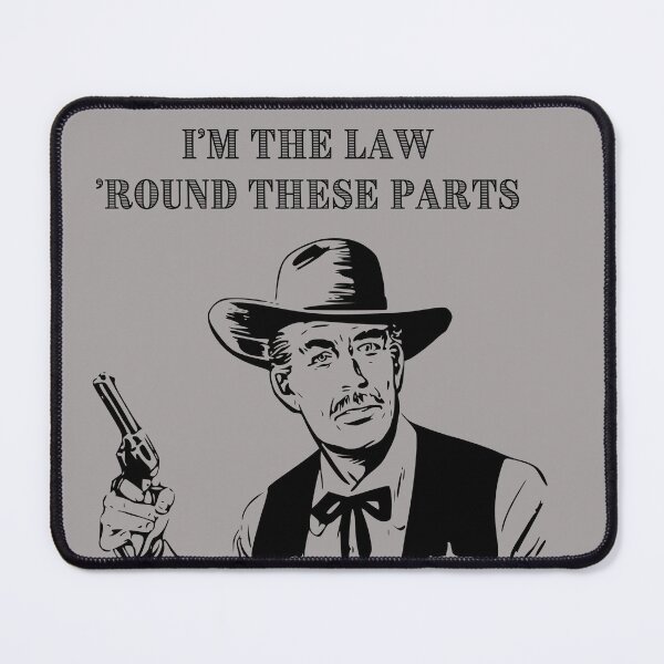 Item preview, I'm The Law 'Round These Parts designed and sold by AlienOccupation.