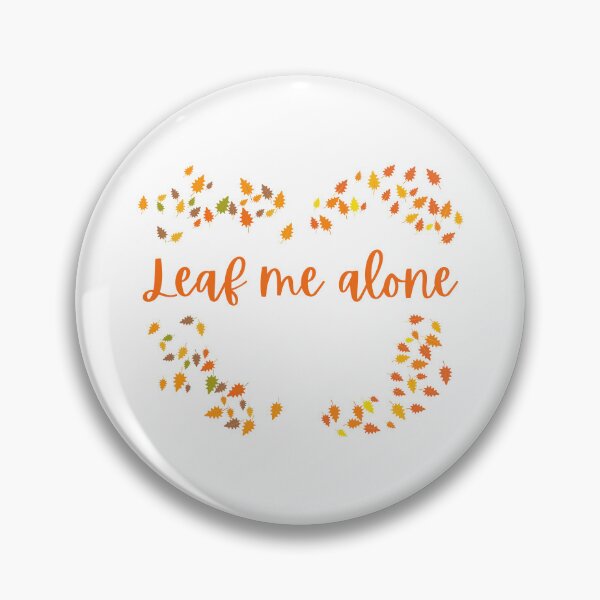 Item preview, Leaf Me Alone designed and sold by Tinafrogger1017.