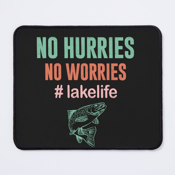 Item preview, No Hurries No Worries Lake Life designed and sold by AlienOccupation.