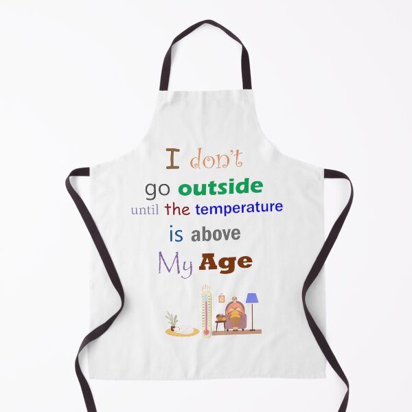 Item preview, I Don't Go Outside Until the Temperature is Above My Age designed and sold by ninasilver.