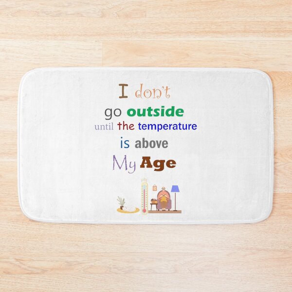 Item preview, I Don't Go Outside Until the Temperature is Above My Age designed and sold by ninasilver.