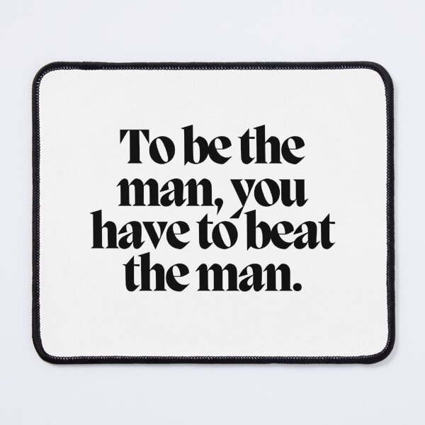 Item preview, To be the man, you have to beat the man.  designed and sold by CharmStudio.