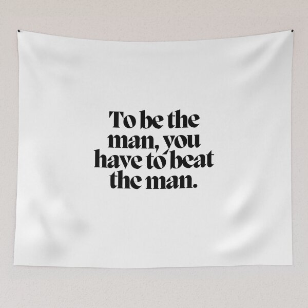 Item preview, To be the man, you have to beat the man.  designed and sold by CharmStudio.