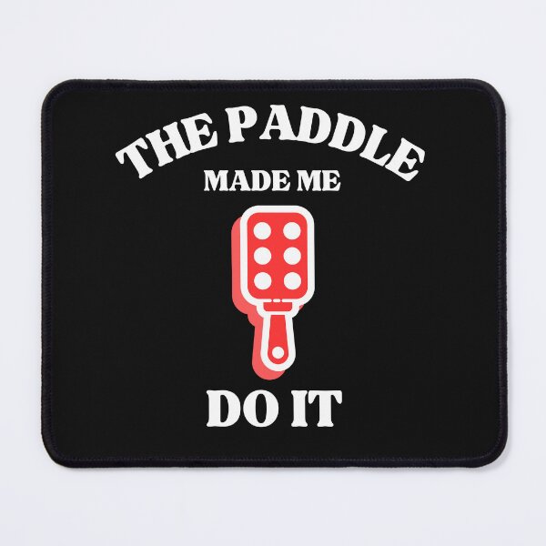 Item preview, The Paddle Made Me Do It Submissive Quote designed and sold by SharpThreadZ.