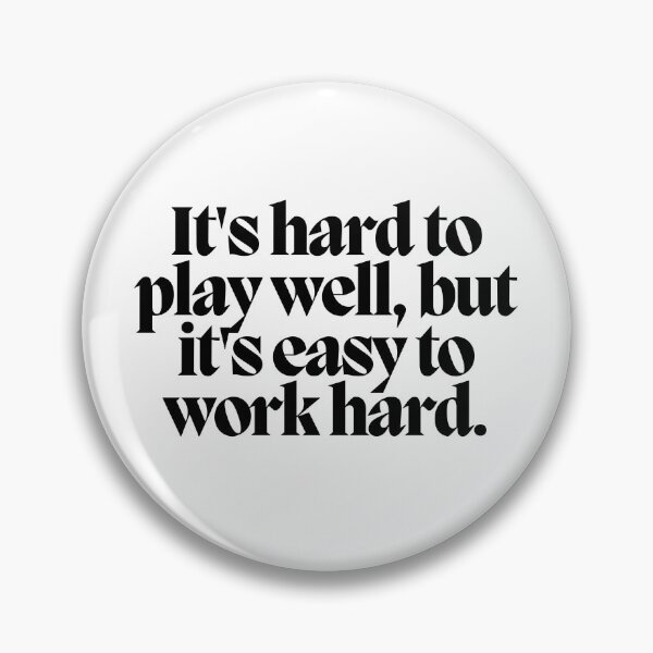 Item preview, It's hard to play well, but it's easy to work hard.  designed and sold by CharmStudio.