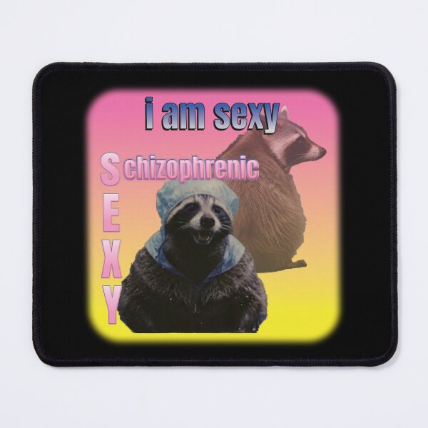 Item preview, I'm Sexy - Funny Schizophrenic Raccoon Meme designed and sold by thecatcouch.