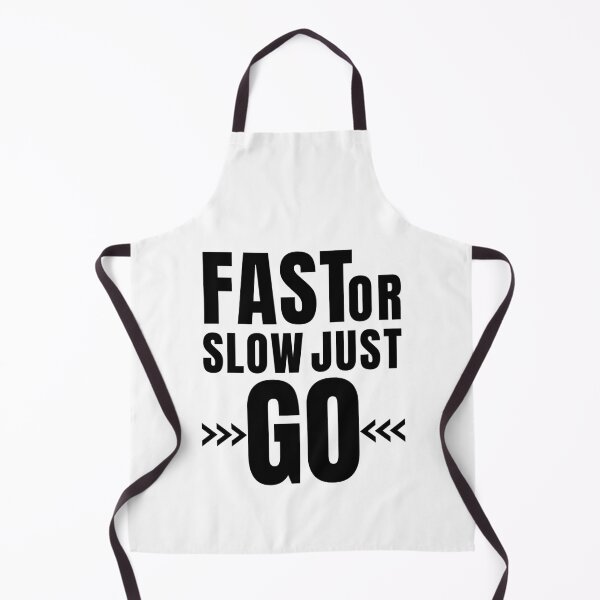 Item preview, Fast Or Slow Just Go designed and sold by coolpixeltik.