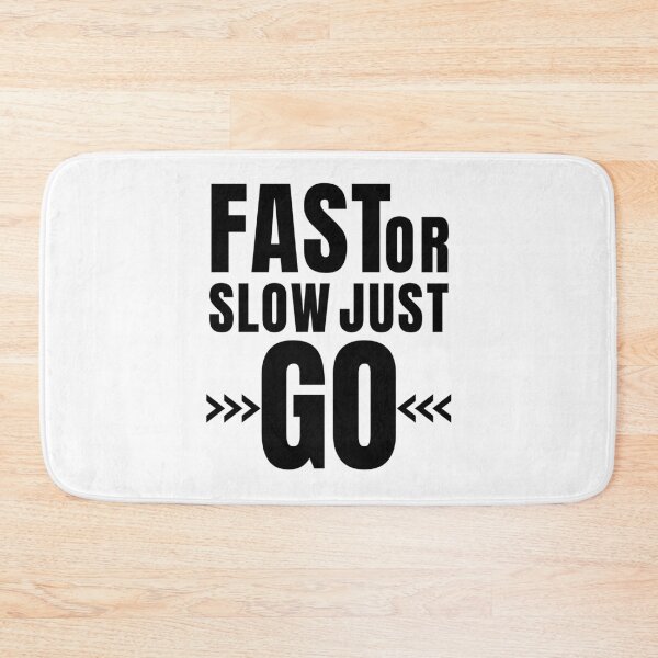 Item preview, Fast Or Slow Just Go designed and sold by coolpixeltik.