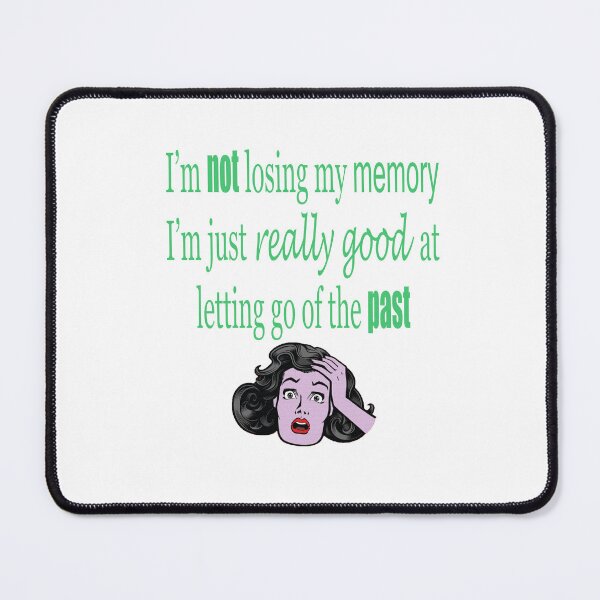 Item preview, I'm Not Losing My Memory designed and sold by ninasilver.