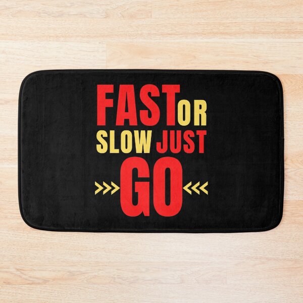 Item preview, Fast Or Slow Just Go designed and sold by coolpixeltik.