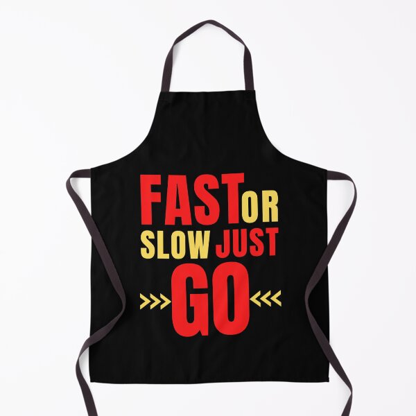 Item preview, Fast Or Slow Just Go designed and sold by coolpixeltik.
