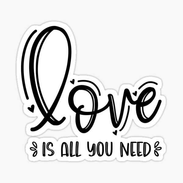 Love is all you need Sticker