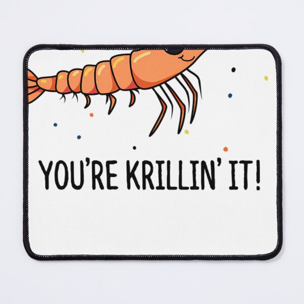 Item preview, You'Re Krillin It Funny Krill Puns designed and sold by JasmineStephe12.