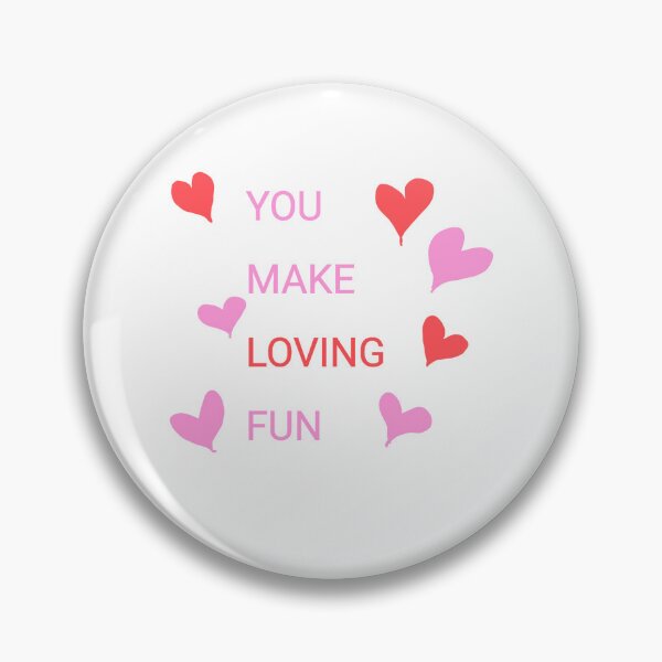 Item preview, You Make Loving Fun  designed and sold by Samantha3124.