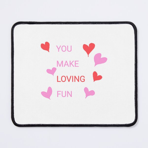 Item preview, You Make Loving Fun designed and sold by Samantha3124.
