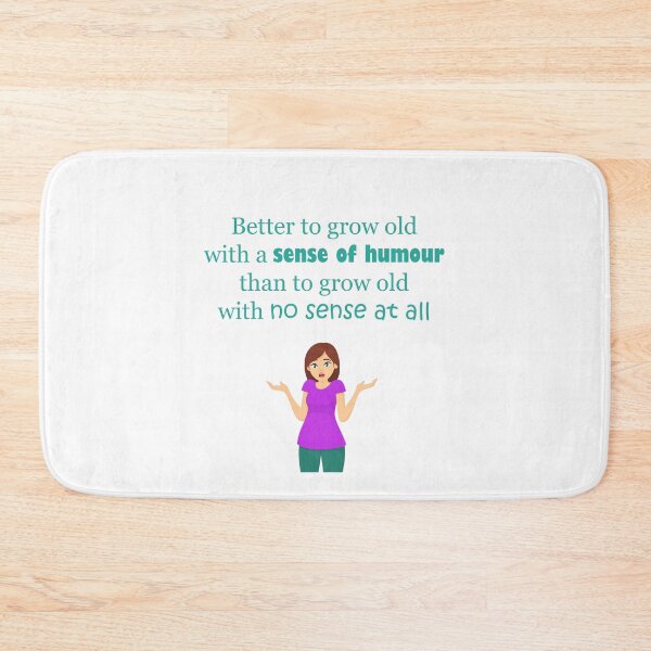 Item preview, Grow Old With a Sense of Humour designed and sold by ninasilver.