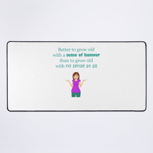 Item preview, Grow Old With a Sense of Humour designed and sold by ninasilver.