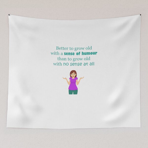 Item preview, Grow Old With a Sense of Humour designed and sold by ninasilver.