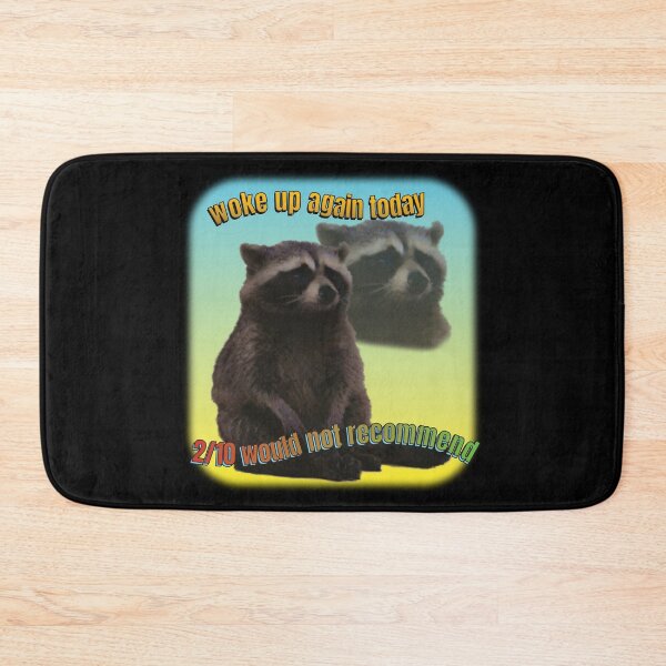 Item preview, Woke Up Again Today Raccoon - Funny Raccoon Meme designed and sold by thecatcouch.