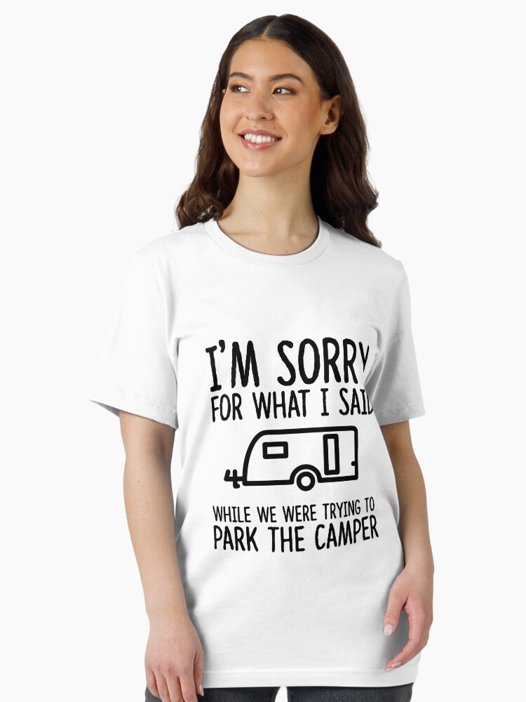 Thumbnail 2 of 7, Essential T-Shirt, Sorry For What I Said While We Were Trying To Park The Camper designed and sold by TeeTimeGuys.