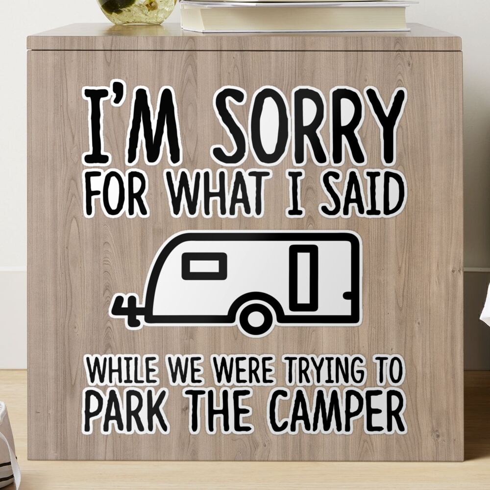 Sorry For What I Said While Parking RV Camping Lover Front Door