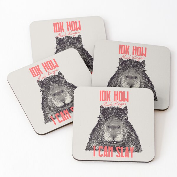 Item preview, Capybara - IDK How Much Longer I Can Slay | Funny Sarcastic MEME designed and sold by Any Color Designs.