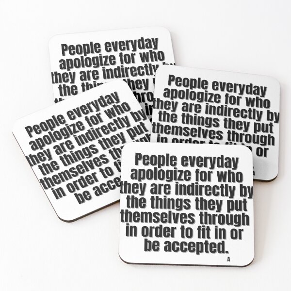 Item preview, People everyday apologize for who they are indirectly by the things they put themselves through  in order to fit in or  be accepted. A designed and sold by Finds.