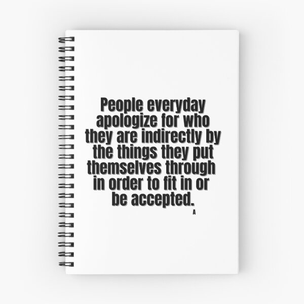Item preview, People everyday apologize for who they are indirectly by the things they put themselves through  in order to fit in or  be accepted. A designed and sold by Finds.