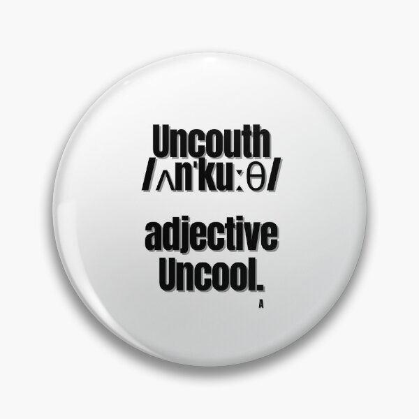 Item preview, Uncouth ʌnˈkuːθ  adjective  Uncool. designed and sold by Finds.