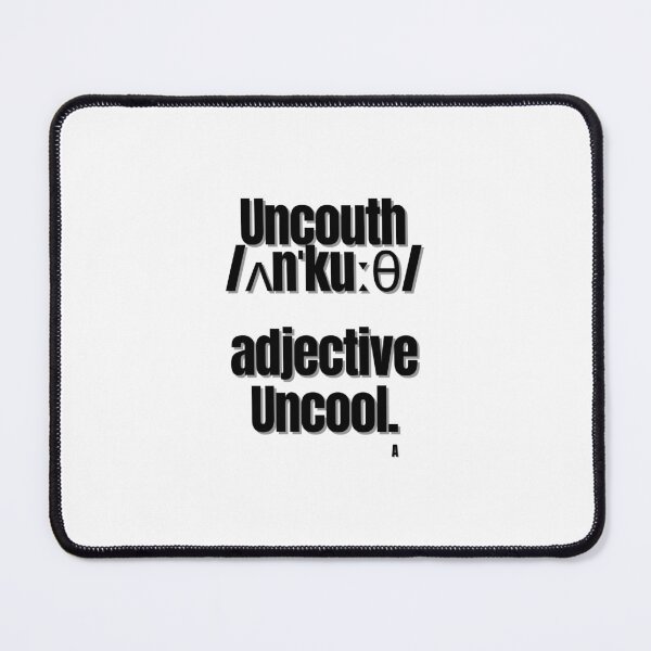 Item preview, Uncouth ʌnˈkuːθ  adjective  Uncool. designed and sold by Finds.