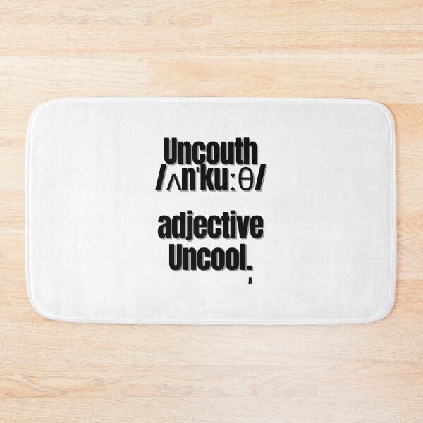 Item preview, Uncouth ʌnˈkuːθ  adjective  Uncool. designed and sold by Finds.