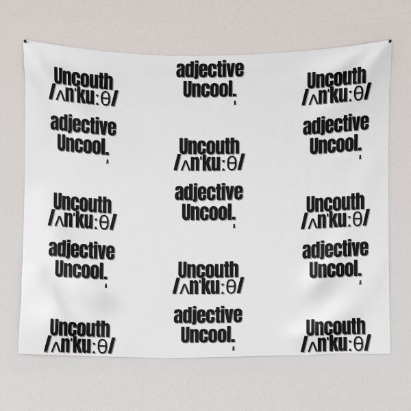 Item preview, Uncouth ʌnˈkuːθ  adjective  Uncool. designed and sold by Finds.