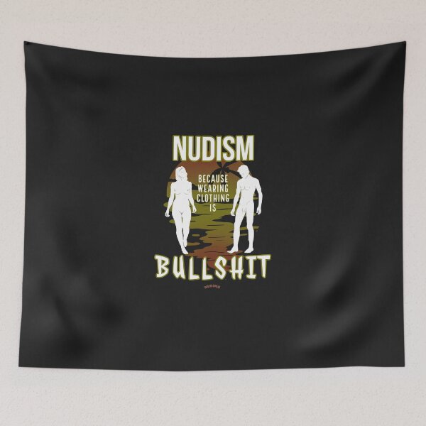 Item preview, NUDISM because wearing clothing is BULLSHIT! SCF designed and sold by NUDIMS.