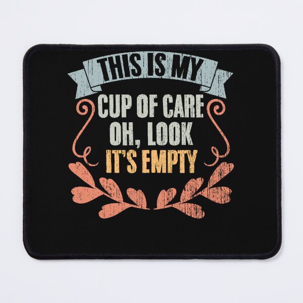 Item preview, Vintage This Is My Cup Of Care Oh Look It's Empty Sarcasm designed and sold by Nessshirts.