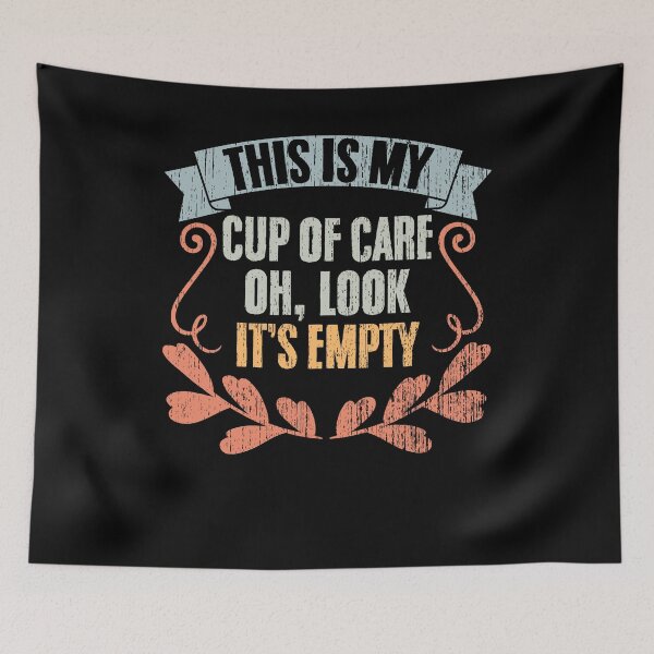Item preview, Vintage This Is My Cup Of Care Oh Look It's Empty Sarcasm designed and sold by Nessshirts.