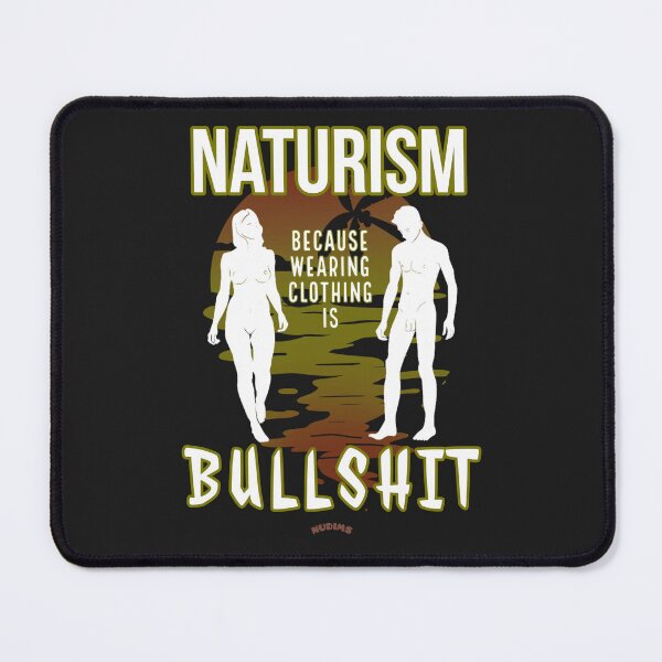 Item preview, NATURISM because wearing clothing is BULLSHIT! SCF designed and sold by NUDIMS.