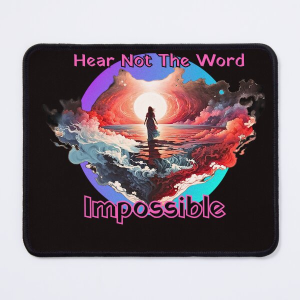 Item preview, Hear Not The Word Impossible Empowerment Design designed and sold by Jim Stephens.