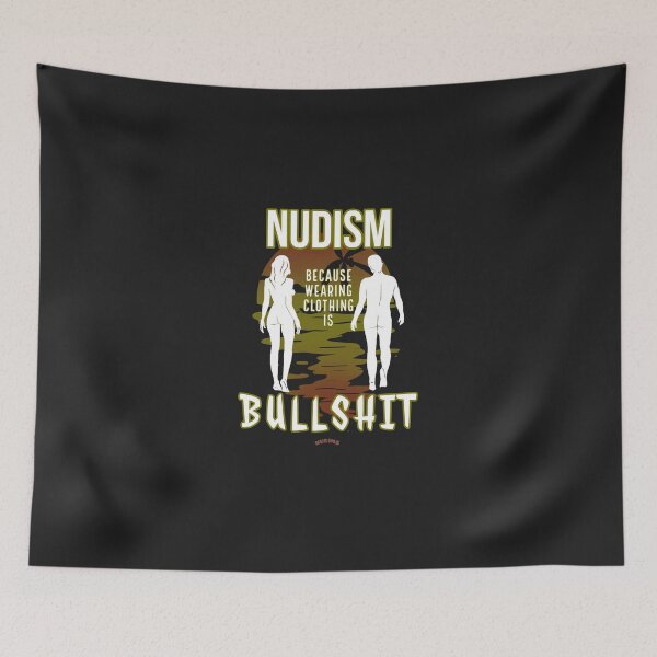 Item preview, NUDISM because wearing clothing is BULLSHIT! SCB designed and sold by NUDIMS.