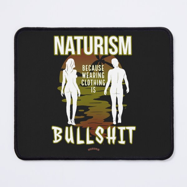 Item preview, NATURISM because wearing clothing is BULLSHIT! SCB designed and sold by NUDIMS.