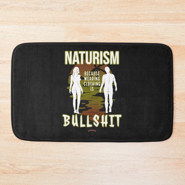 Item preview, NATURISM because wearing clothing is BULLSHIT! SCB designed and sold by NUDIMS.