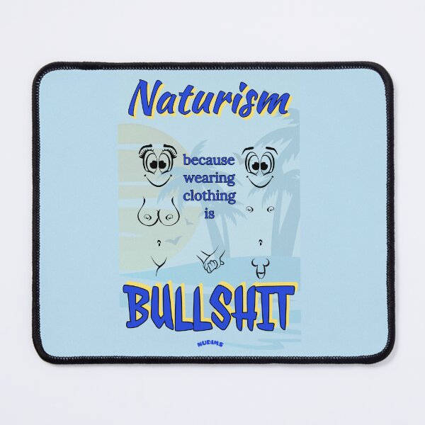 Item preview, NATURISM Because wearing clothing is BULLSHIT NCF designed and sold by NUDIMS.