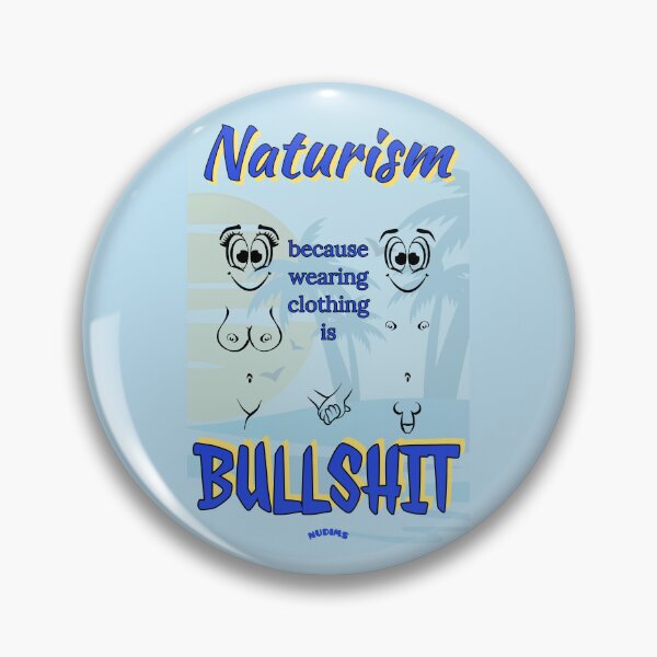 Item preview, NATURISM Because wearing clothing is BULLSHIT NCF designed and sold by NUDIMS.