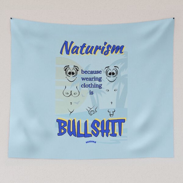 Item preview, NATURISM Because wearing clothing is BULLSHIT NCF designed and sold by NUDIMS.