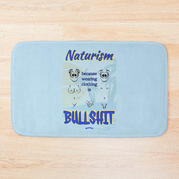 Item preview, NATURISM Because wearing clothing is BULLSHIT NCF designed and sold by NUDIMS.