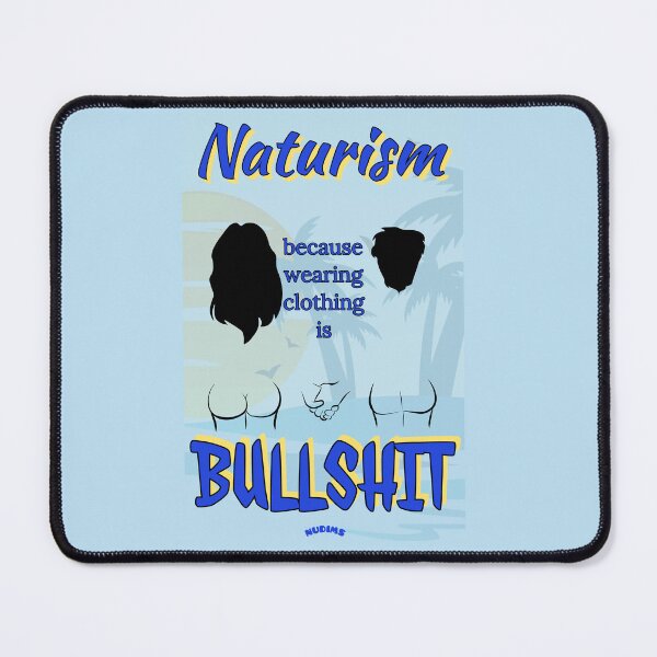 Item preview, NATURISM Because wearing clothing is BULLSHIT NCB designed and sold by NUDIMS.
