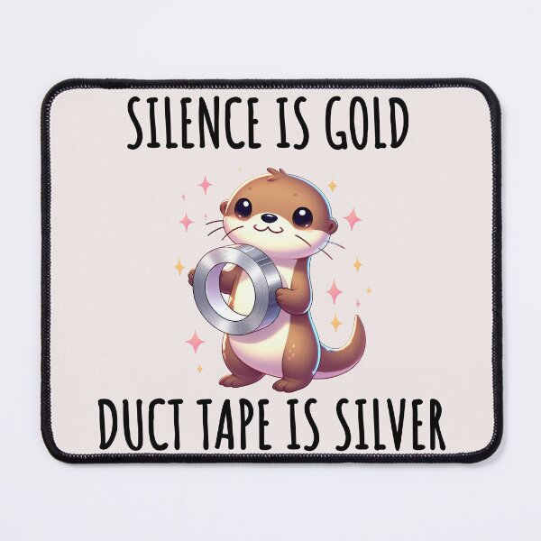 Item preview, Silence Is Golden Duct Tape Is Silver Otter designed and sold by LemuellTrends.