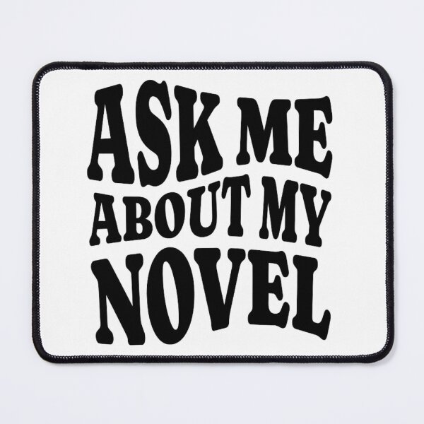 Item preview, Ask Me About My Novel - Black designed and sold by PlotBunnyHollow.