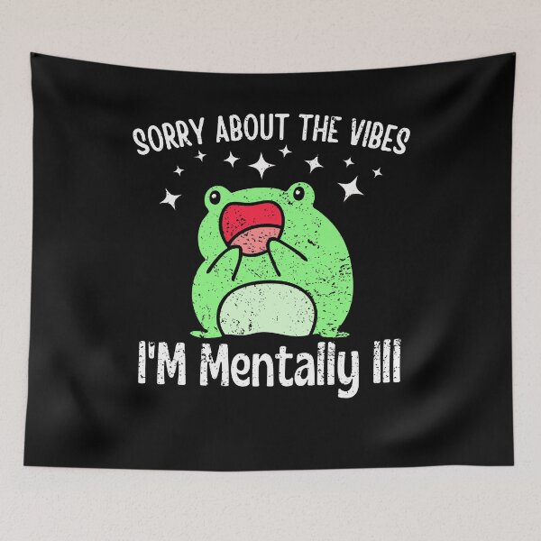 Item preview, Sorry About The Vibes I'm Mentally Ill Funny Frog Meme designed and sold by Olivia Thompson.