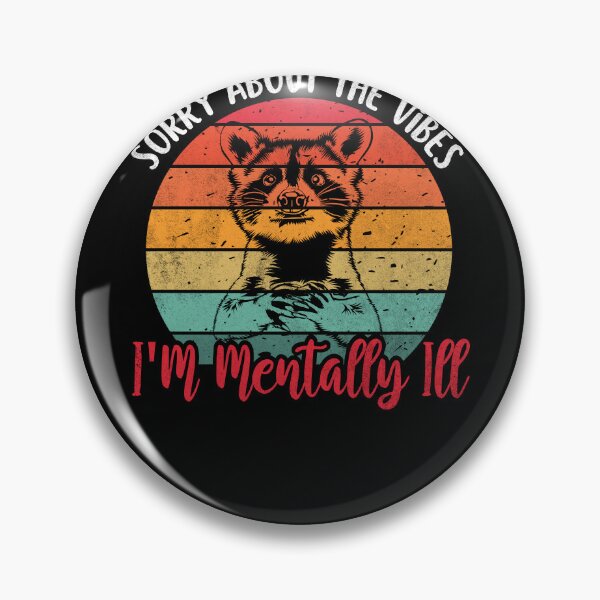 Item preview, Sorry About The Vibes I'm Mentally Ill Funny Raccoon Meme designed and sold by Olivia Thompson.